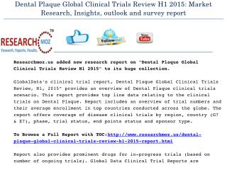 Dental Plaque Global Clinical Trials Review H1 2015: Market Research, Insights, outlook and survey report