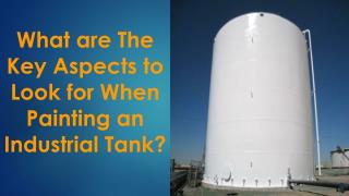 What are The Key Aspects to Look for When Painting an Industrial Tank?
