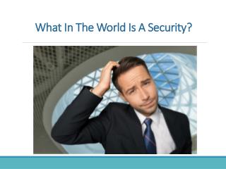 What In The World Is A Security?