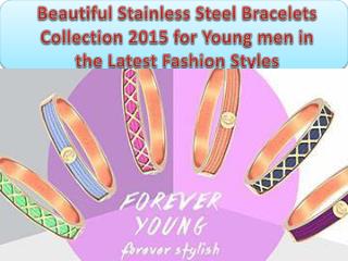 Beautiful Stainless Steel Bracelets Collection 2015 for Young men in the Latest Fashion Styles