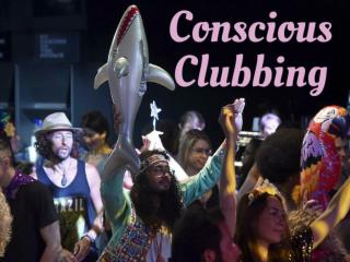 Conscious clubbing