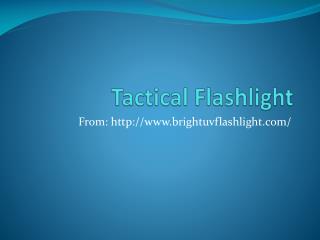 Tactical Flashlight, Tactical LED flashlight