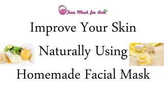 Improve Your Skin Naturally Using Homemade Facial Mask