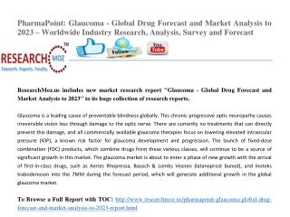 PharmaPoint: Glaucoma - Global Drug Forecast and Market Analysis to 2023 – Worldwide Industry Research, Analysis, Survey