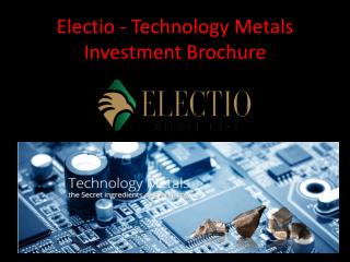 Electio - Technology Metals Investment Brochure