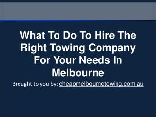What To Do To Hire The Right Towing Company For Your Needs In Melbourne