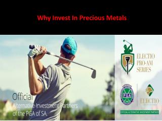 Why Invest In Precious Metals