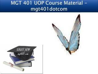 MGT 401 UOP Course Material - mgt401dotcom