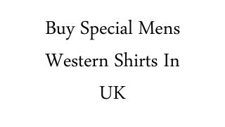 Buy Special Mens Western Shirts In UK