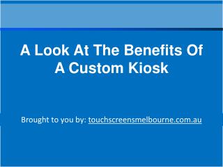 A Look At The Benefits Of A Custom Kiosk