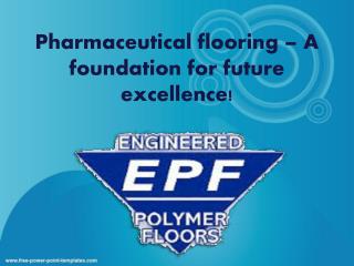 Pharmaceutical flooring – A foundation for future excellence!