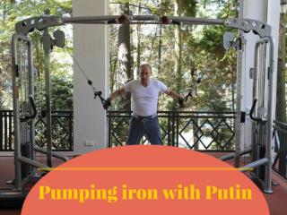 Pumping iron with Putin