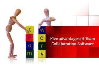 Five advantages of Team Collaboration Software