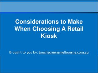 Considerations to Make When Choosing A Retail Kiosk