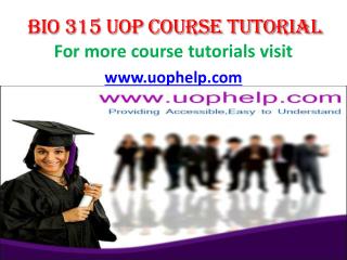 BIO 315 uop course tutorial/uop help