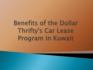 Benefits of the Dollar Thrifty's Car Lease Program in Kuwait