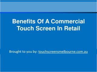 Benefits Of A Commercial Touch Screen In Retail