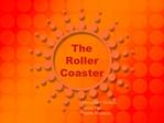 The Roller Coaster
