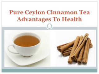 Benefits of Ceylon Cinnamon Tea to Health
