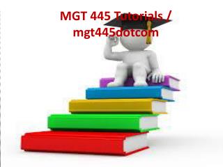 MGT 445 Tutorials / mgt445dotcom