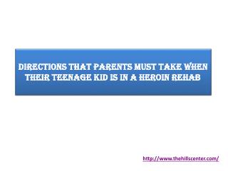 Directions That Parents Must Take When Their Teenage Kid Is In a Heroin Rehab