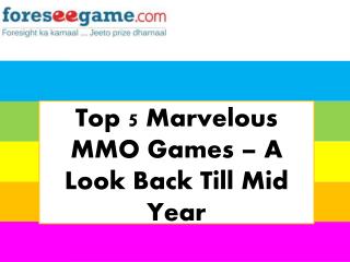 Top 5 Marvelous MMO Games – A Look Back Till Mid Year
