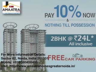Amaatra Homes present offer of possession Pay Just 10% in Greater Noida Call us 91 9560450435