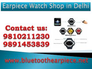 Earpiece Watch Shop in Delhi,9810211230