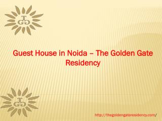 Guest House in Noida The Golden Gate Residency