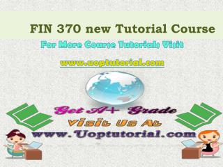 FIN 370 new UOP Tutorial Course / Uoptutorial
