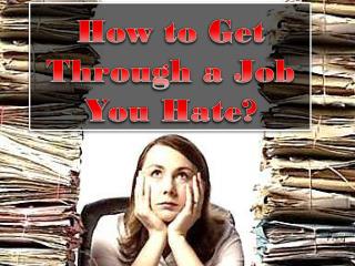 How to Get Through a Job You Hate