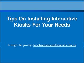 Tips On Installing Interactive Kiosks For Your Needs