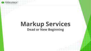 Markup Services – Dead or New Beginning