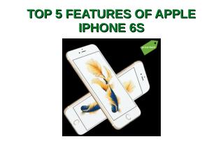 Top 5 features of Apple iPhone 6S
