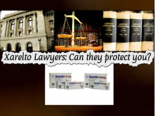 Xarelto lawyers- can they protect you?