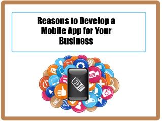 Reasons to Develop a Mobile App for Your Business