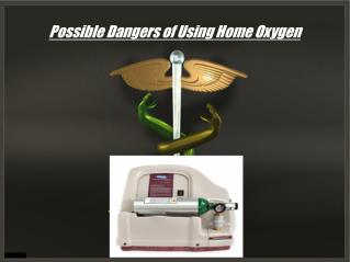 Possible Dangers of Using Home Oxygen