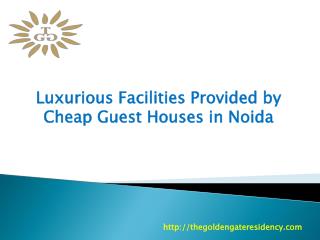 Luxurious Facilities Provided In Cheap Guest Houses in Noida