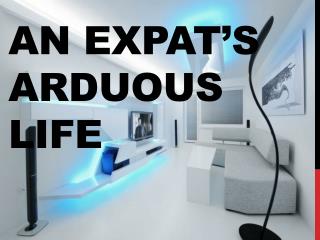 An expat’s arduous life