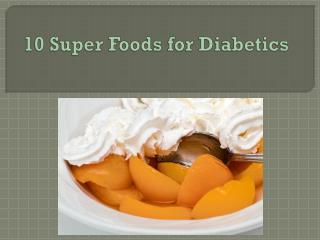10 Super Foods For Diabetics