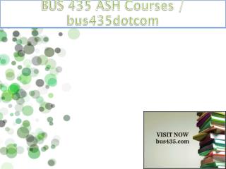 BUS 435 ASH Courses / bus435dotcom