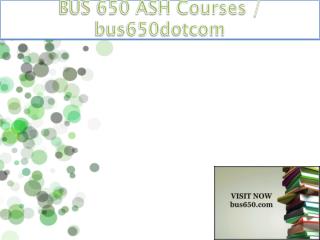 BUS 650 ASH Courses / bus650dotcom