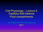 Cell Physiology Lecture 5 Capillary fluid balance Fluid compartments