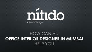 How can an office interior designer in mumbai help you