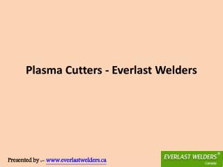Everlast Welders Offers a New Line of Plasma Cutters in Canada