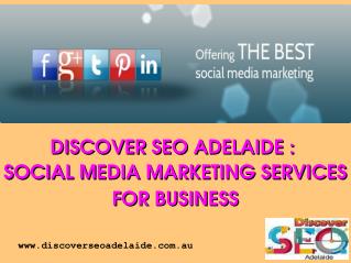 Discover Seo Adelaide : Social Media Marketing Services For Business