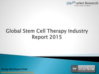 Stem Cell Therapy Industry Report: JSBMarketResearch