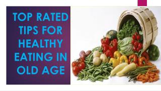 TOP RATED TIPS FOR HEALTHY EATING IN OLD AGE