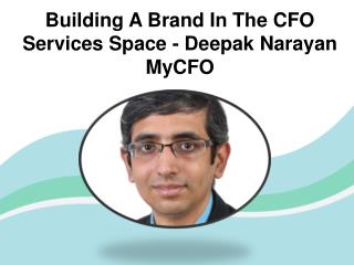 Building A Brand In The CFO Services Space - Deepak Narayan MyCFO