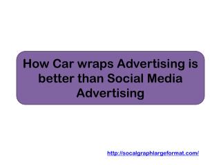 How Car wraps Advertising is Better than Social Media Advertising
